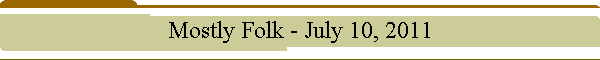 Mostly Folk - July 10, 2011