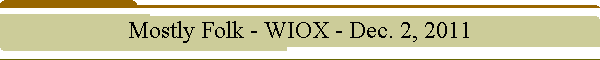 Mostly Folk - WIOX - Dec. 2, 2011